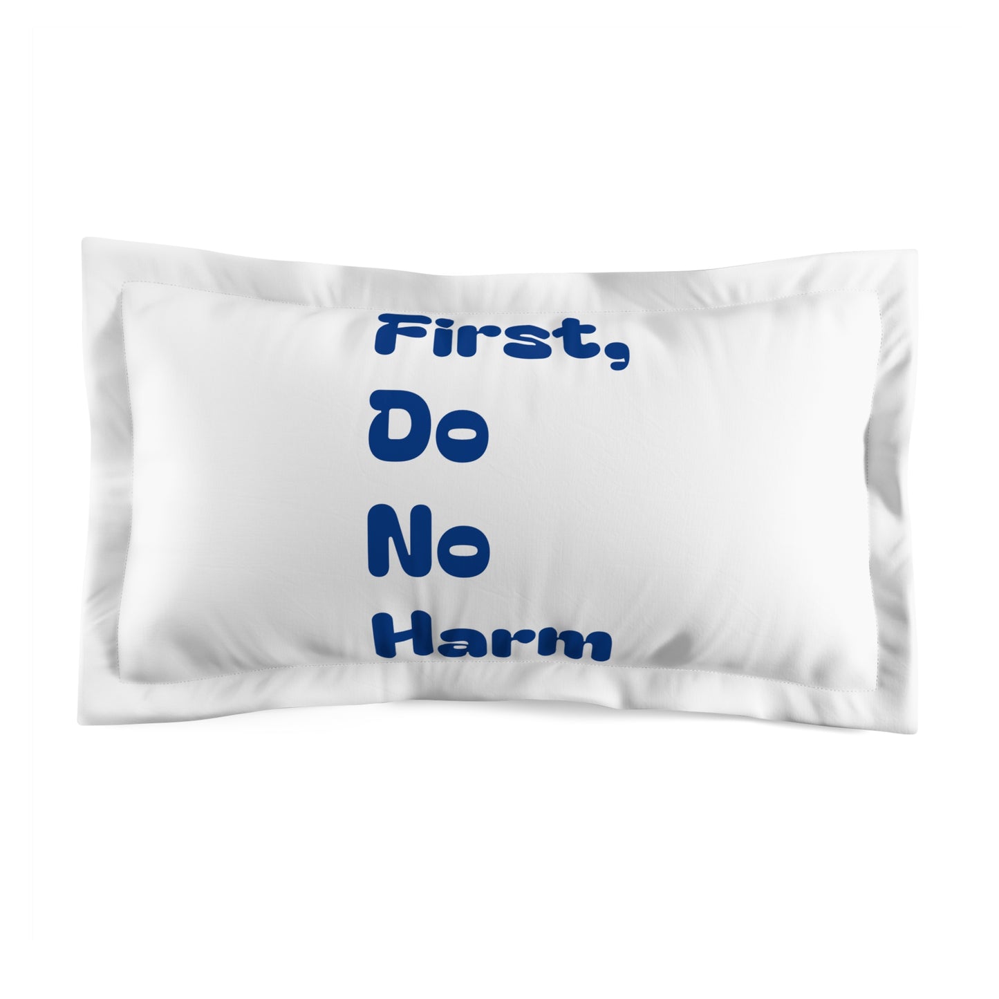 First Do No Harm Dark Blue Microfiber Pillow Sham