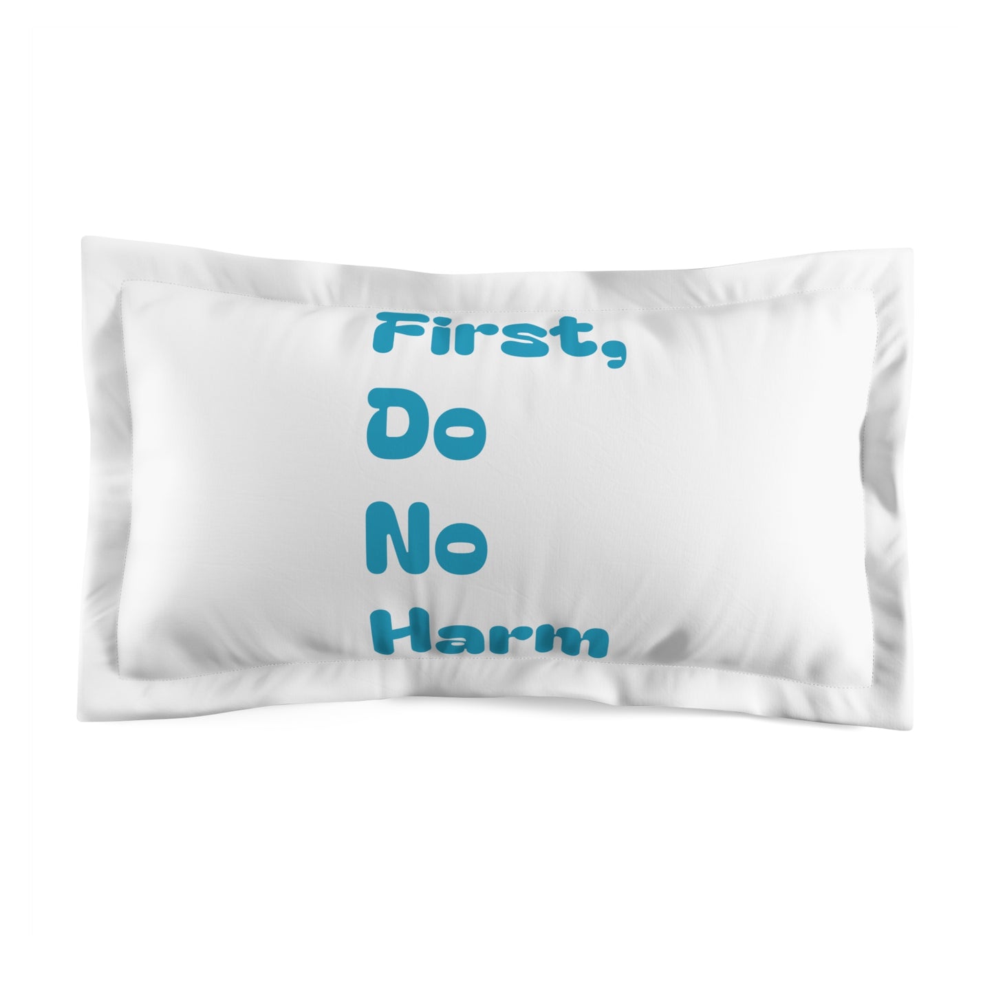 First Do No Harm Blue Microfiber Pillow Sham