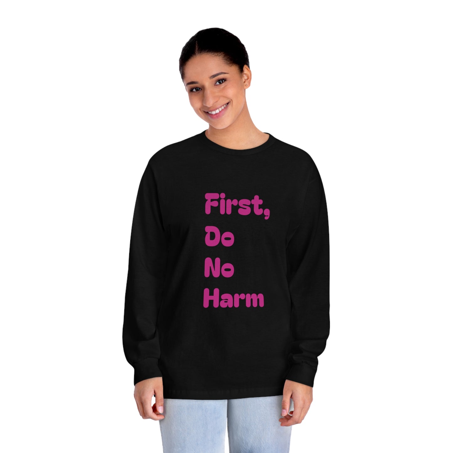 First Do No Harm Pink Unisex Classic Long Sleeve T-Shirt