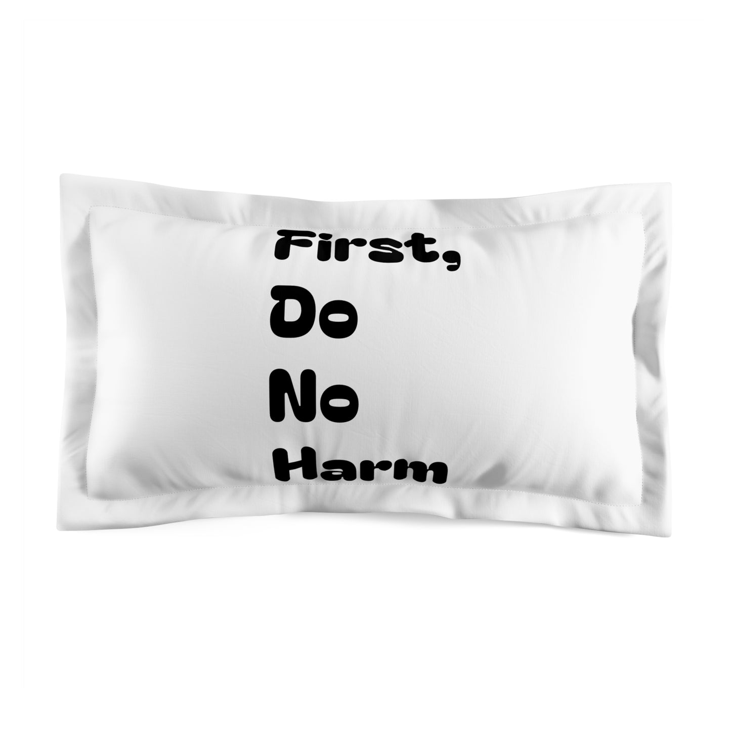 First Do No Harm Black Microfiber Pillow Sham