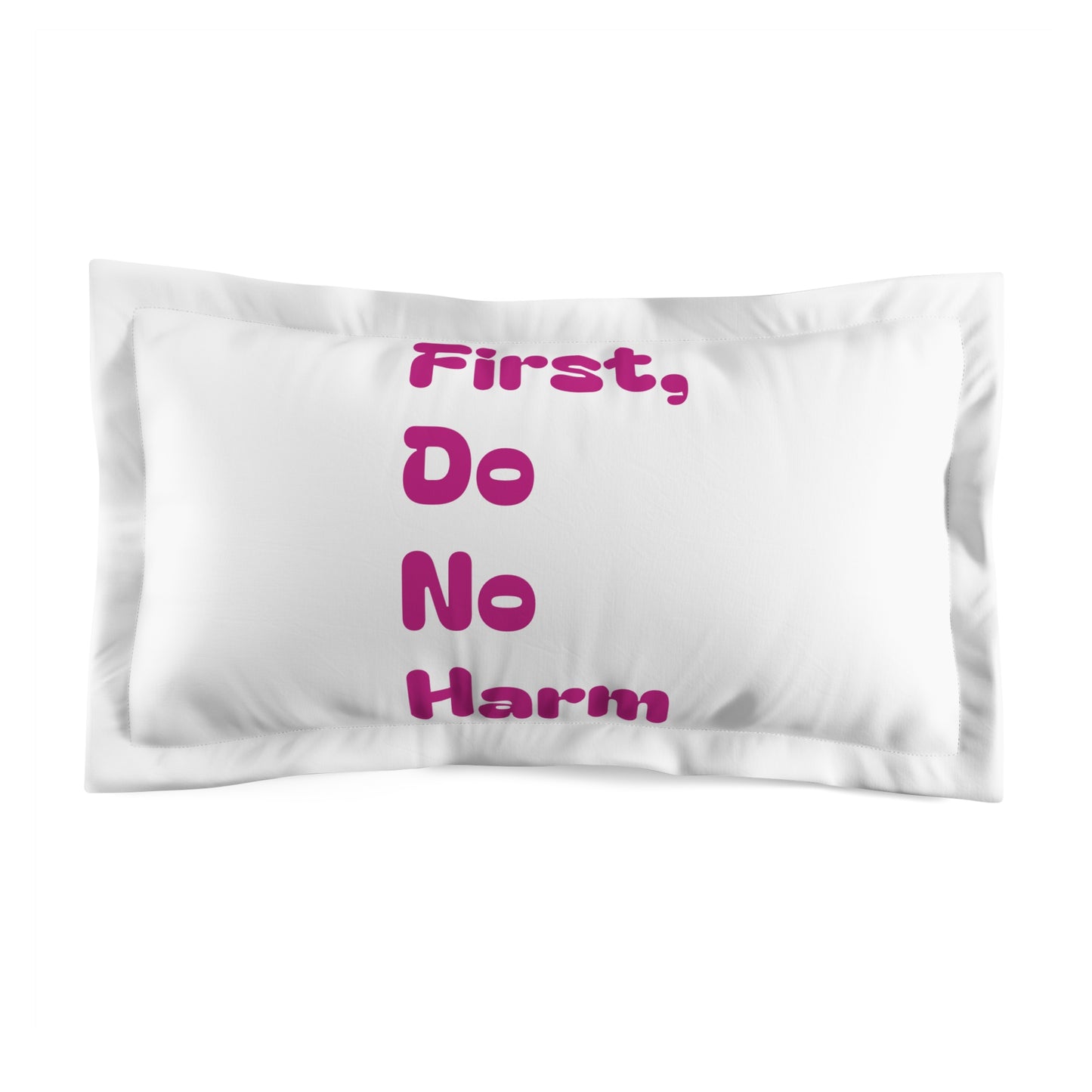 First Do No Harm Pink Microfiber Pillow Sham