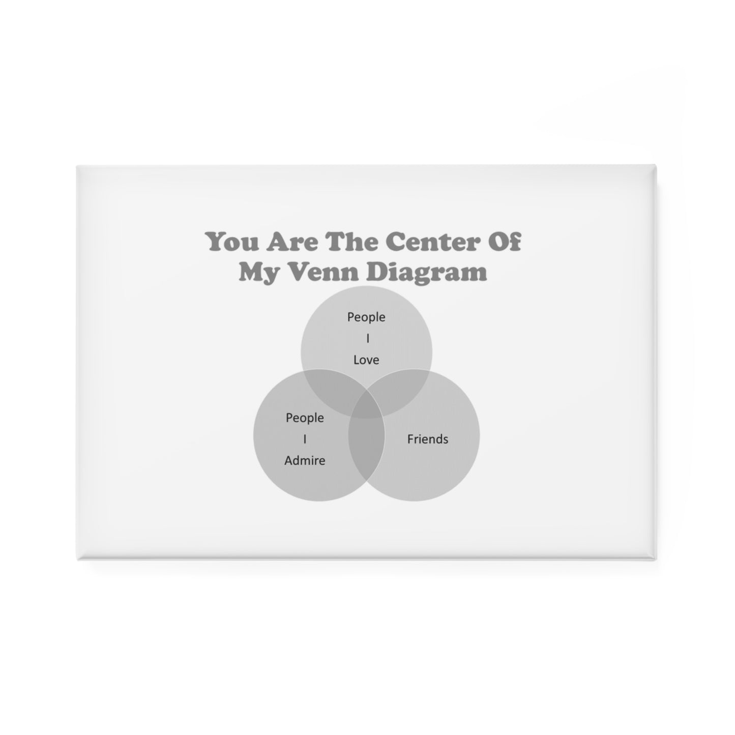 You Are The Center Of  My Venn Diagram black / grey Button Magnet, Rectangle (1 & 10 pcs)
