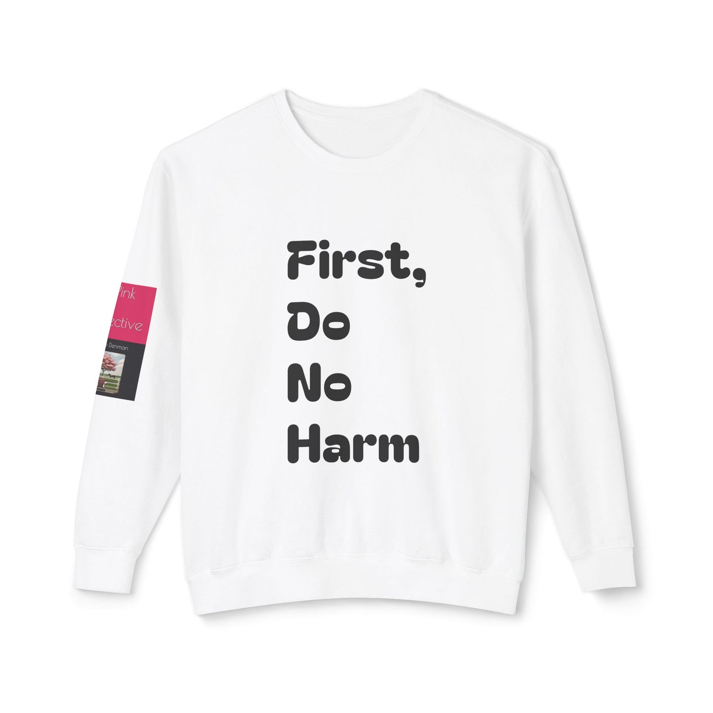 First, Do No Harm Black Unisex Lightweight Crewneck Sweatshirt