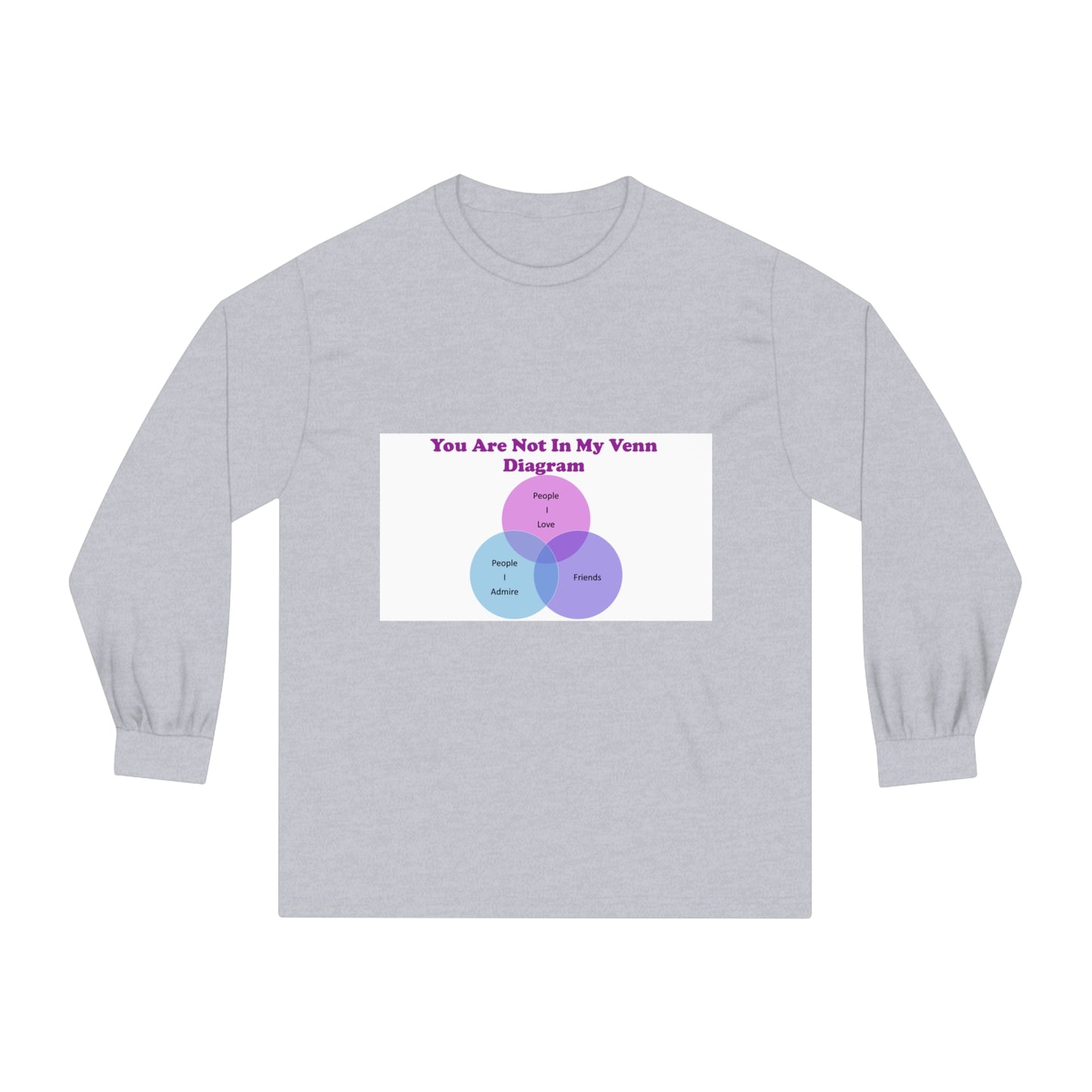 You Are Not In My Venn Diagram Unisex Classic Long Sleeve T-Shirt