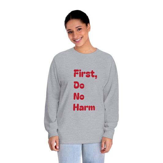 First Do No Harm Red Unisex Classic Long Sleeve T-Shirt