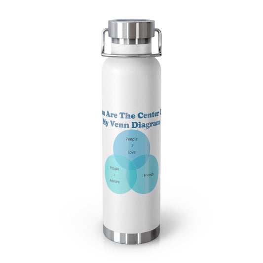 You Are The Center Of My Venn Diagram Blue Copper Vacuum Insulated Bottle, 22oz