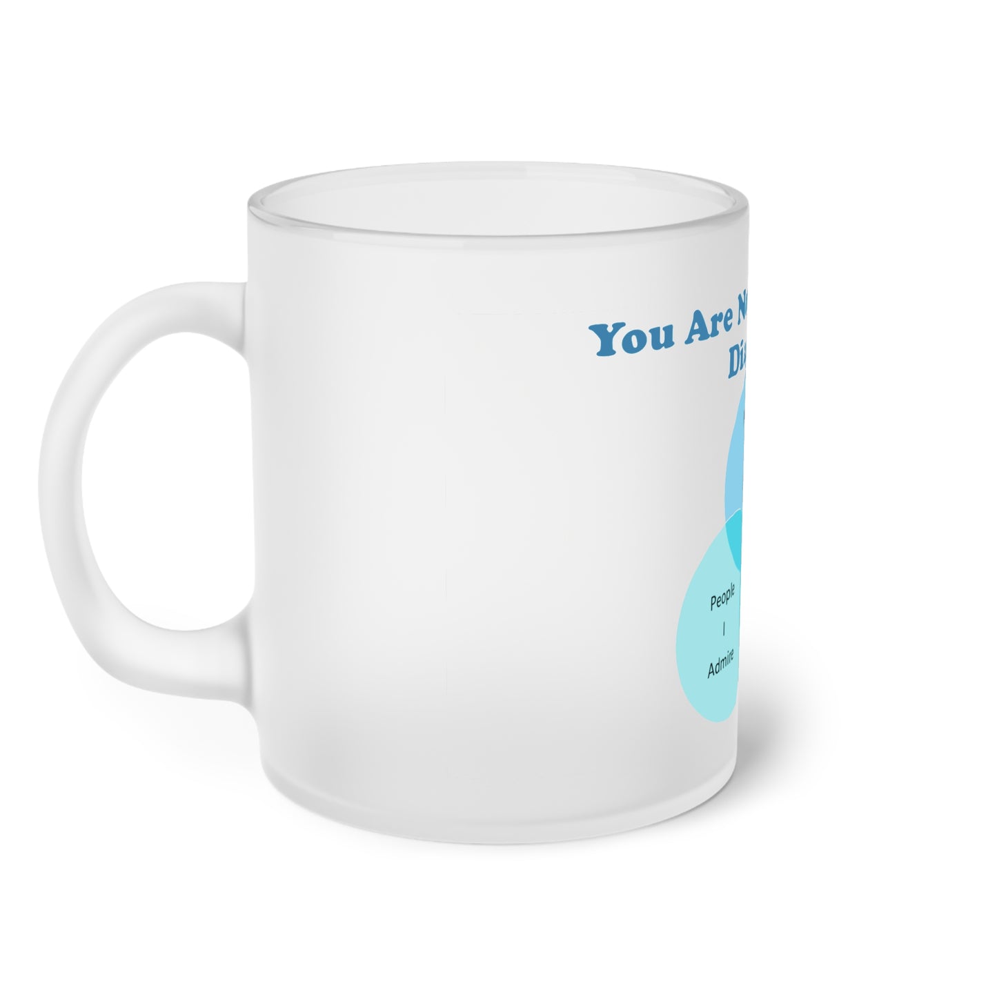 You Are Not In My Venn Diagram [Blue] Frosted Glass Mug