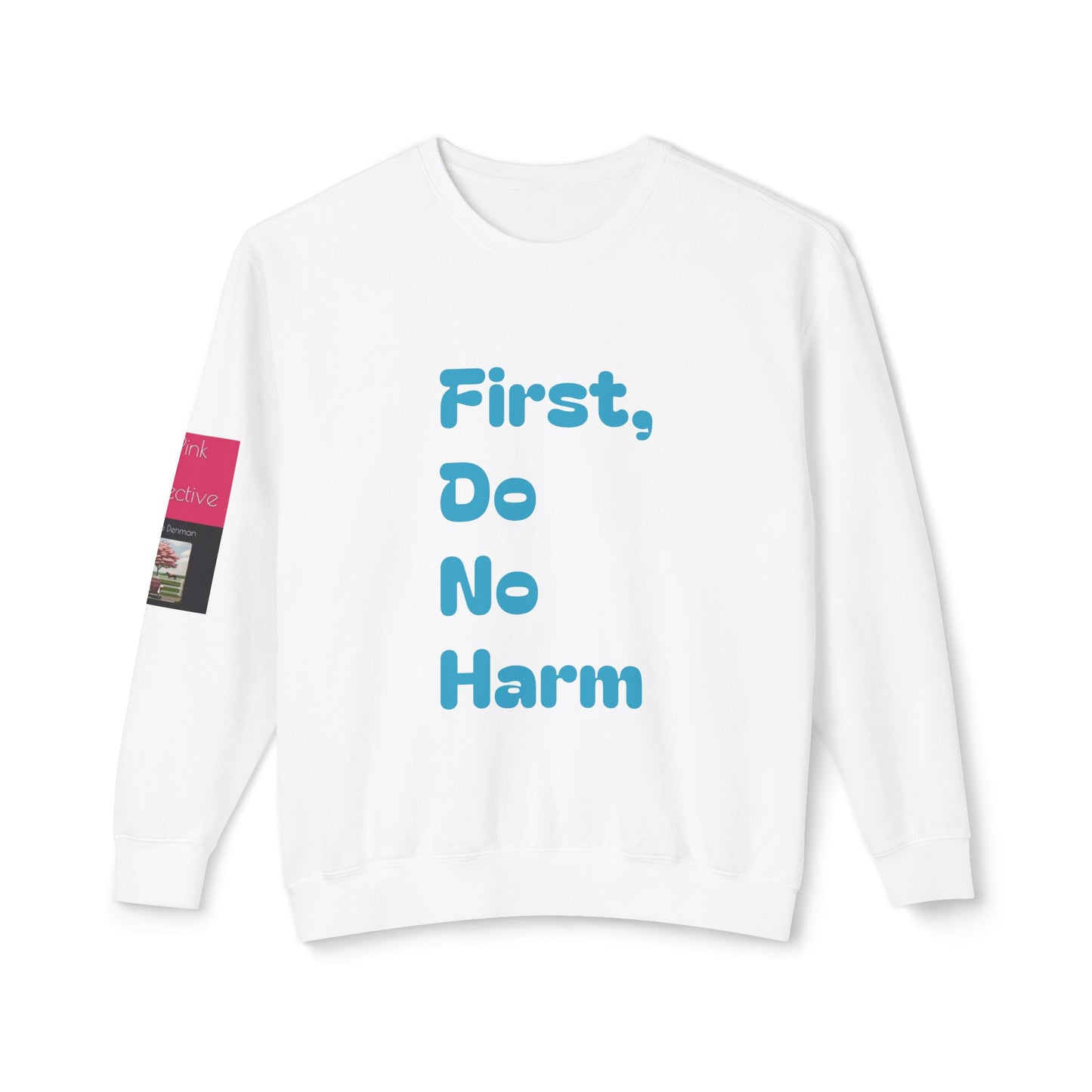 First, Do No Harm Blue Unisex Lightweight Crewneck Sweatshirt