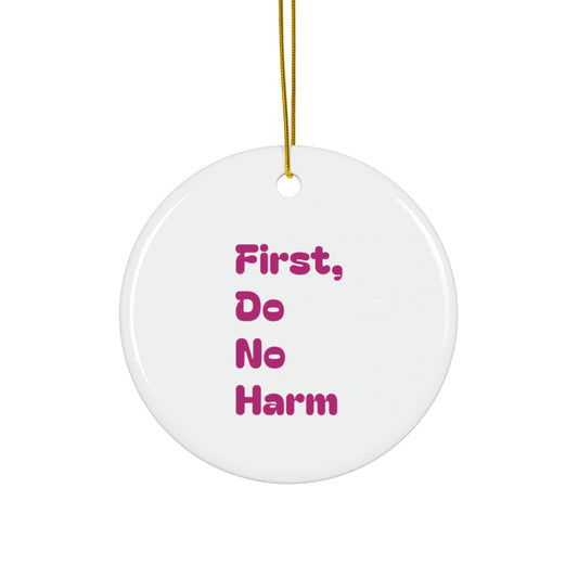 First Do No Harm Pink Ceramic Ornaments, 2-Side Print, (1pc, 3pcs, 5pcs, 10pcs)