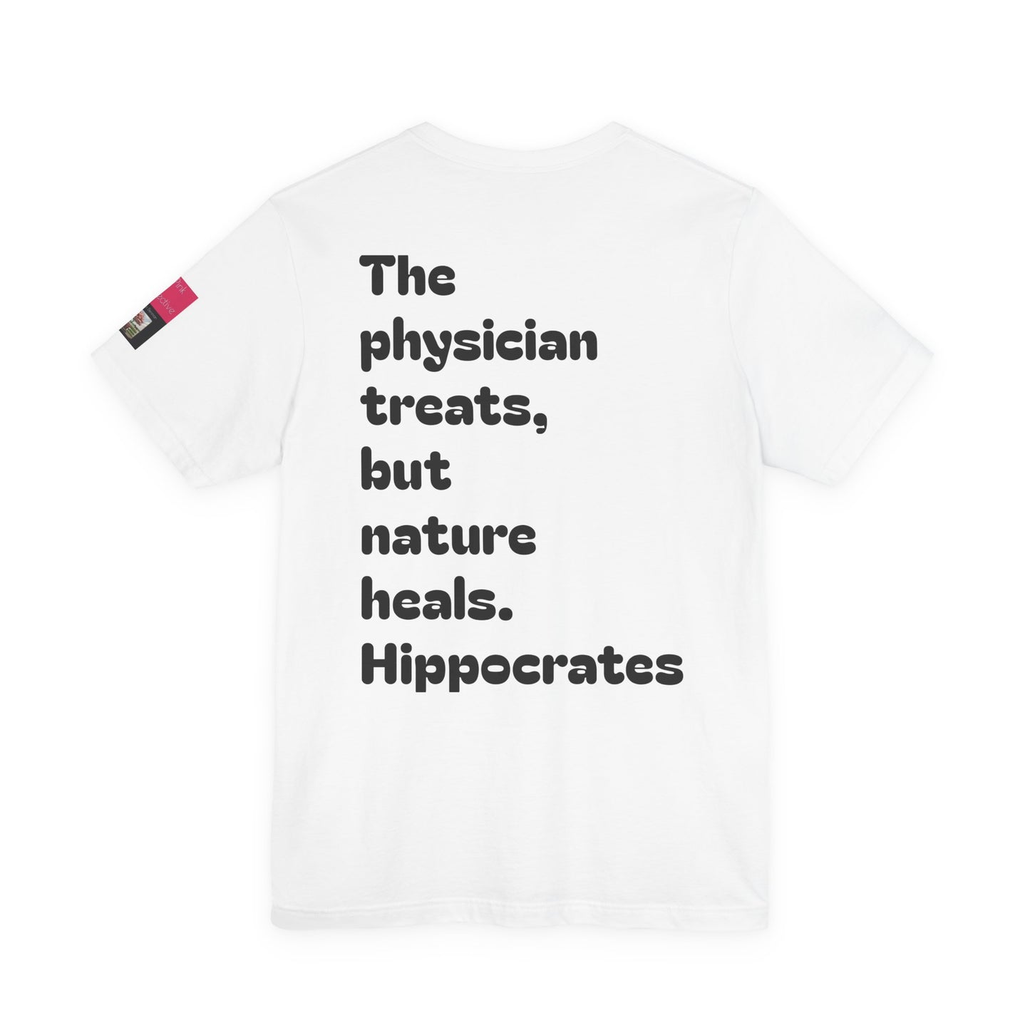 Hippocrates Quote T‑Shirt — "The physician treats, but nature heals." Medical Humor Tee