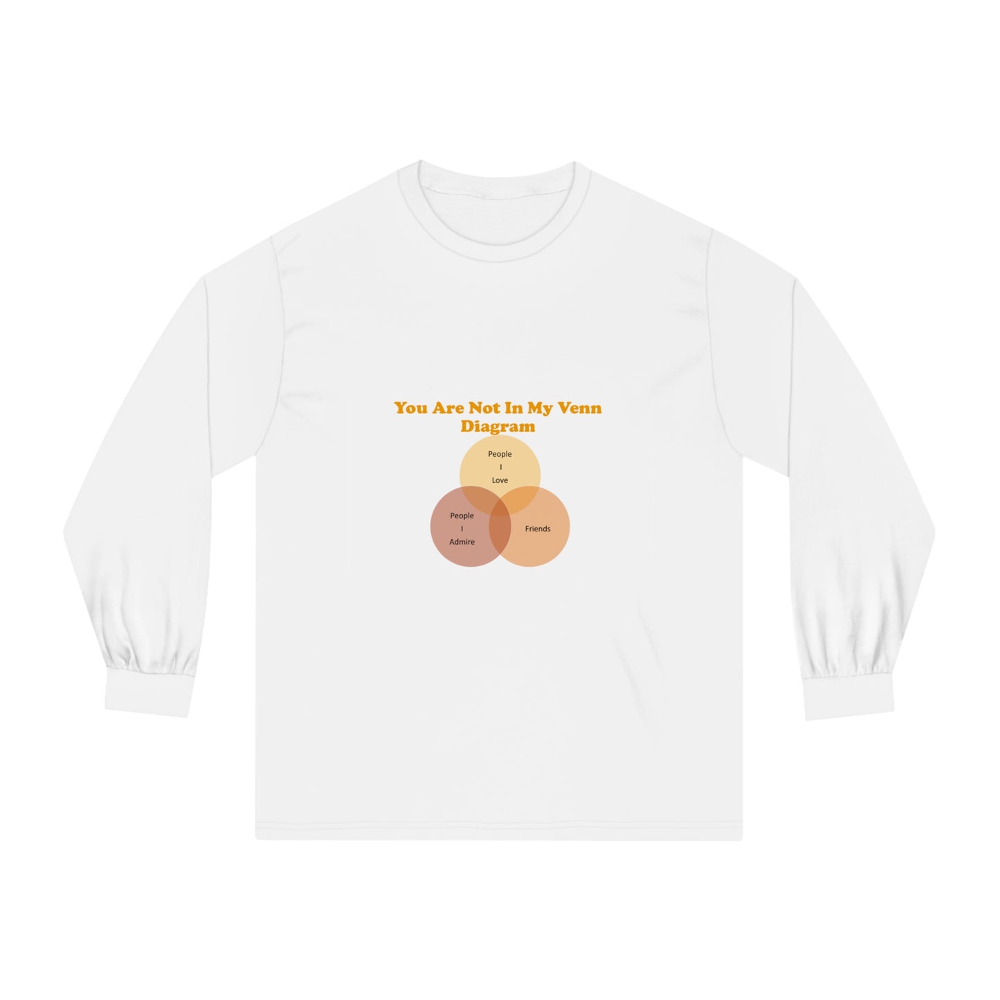 You Are Not In My Venn Diagram Orange Unisex Classic Long Sleeve T-Shirt