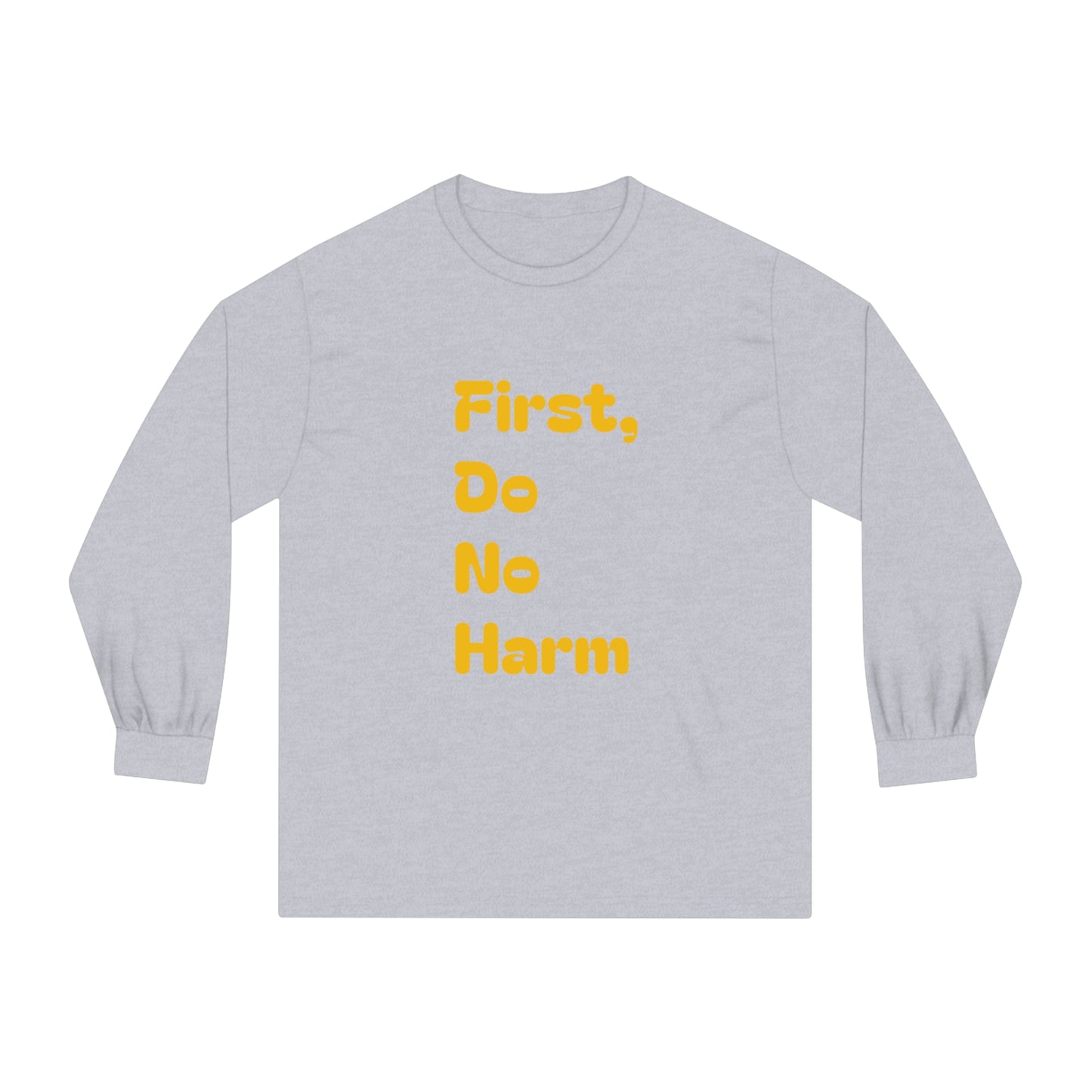 First Do No Farm Yellow Unisex Classic Long Sleeve T-Shirt