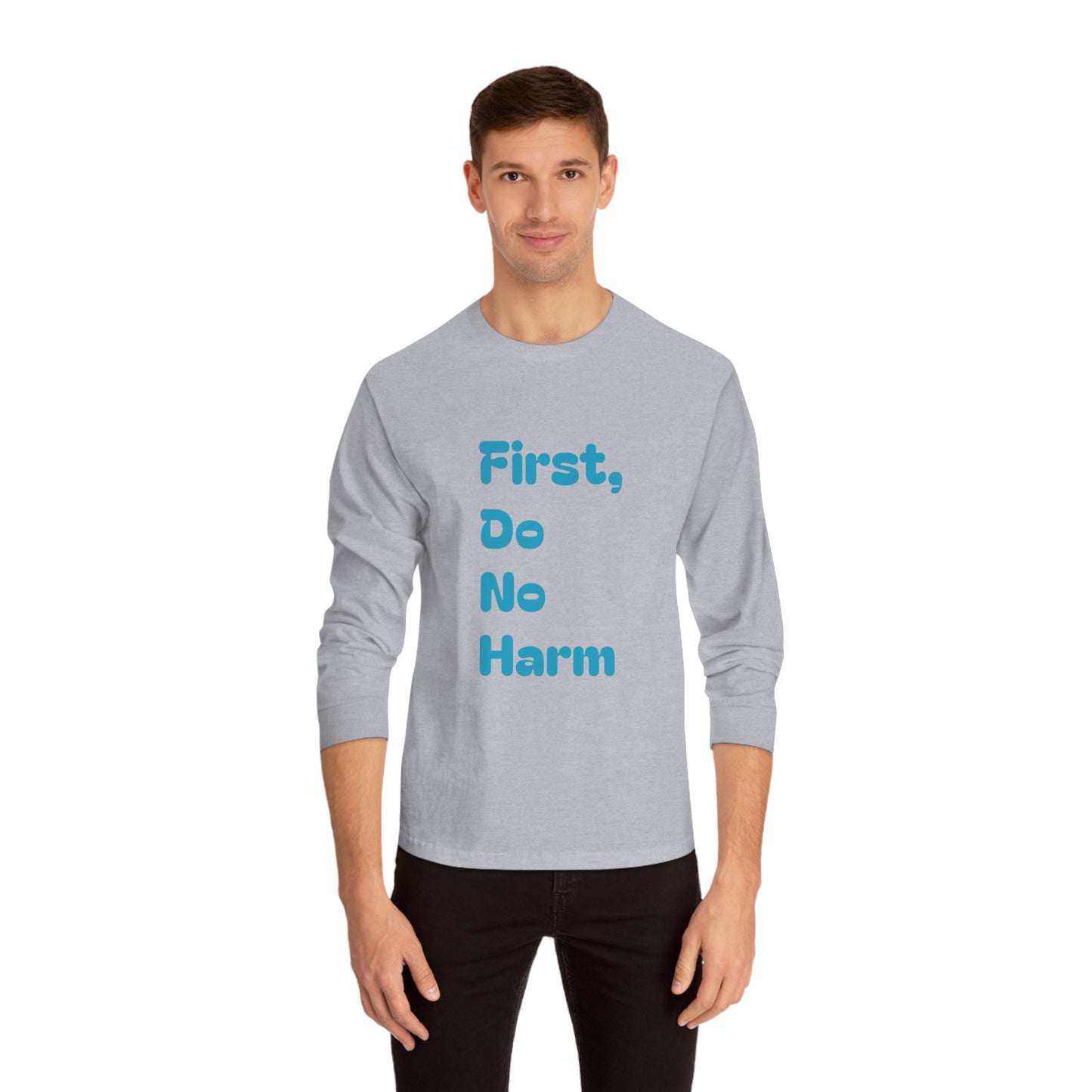 First Do No Harm Blue Unisex Classic Long Sleeve T-Shirt