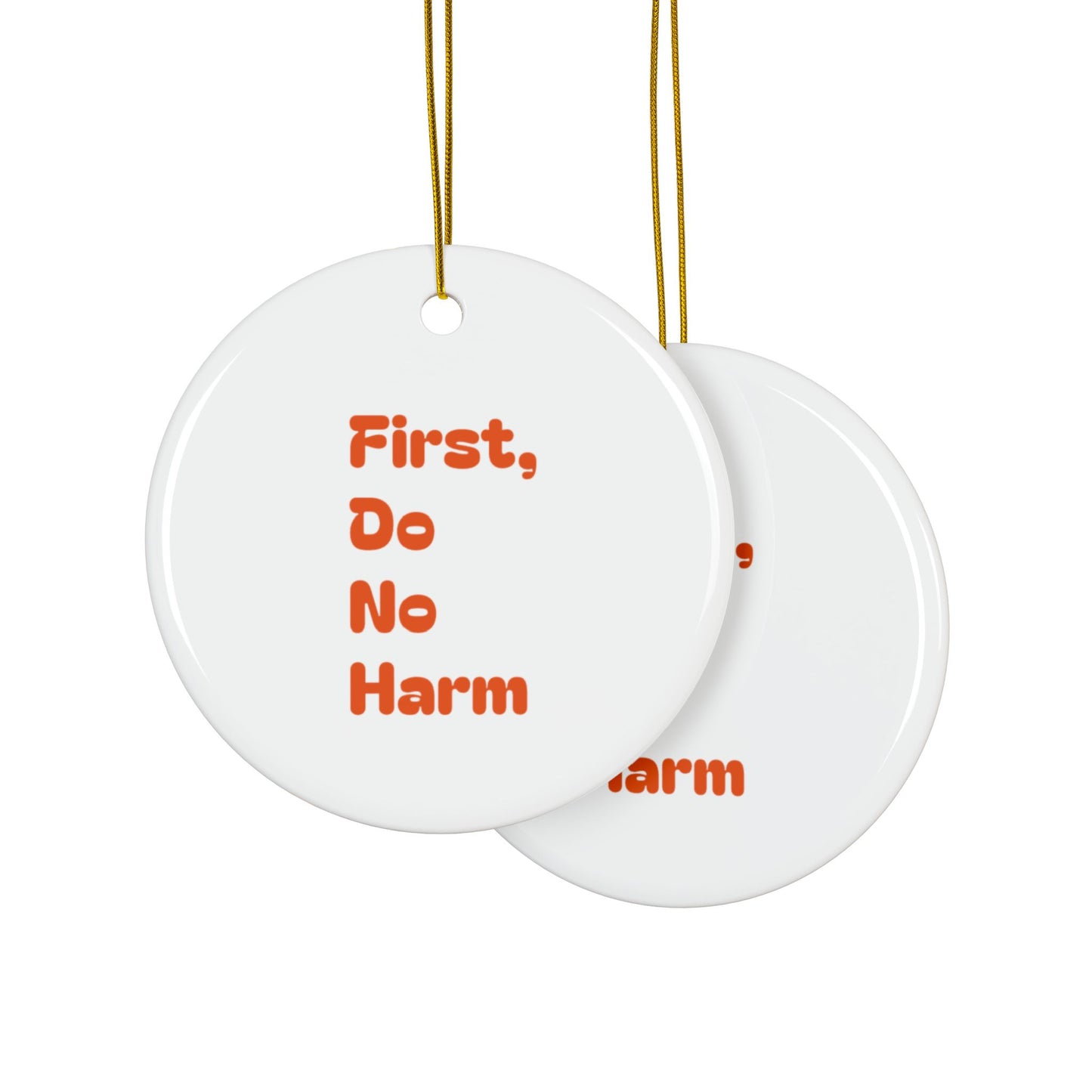 First Do No Harm Orange Ceramic Ornaments, 2-Side Print, (1pc, 3pcs, 5pcs, 10pcs)