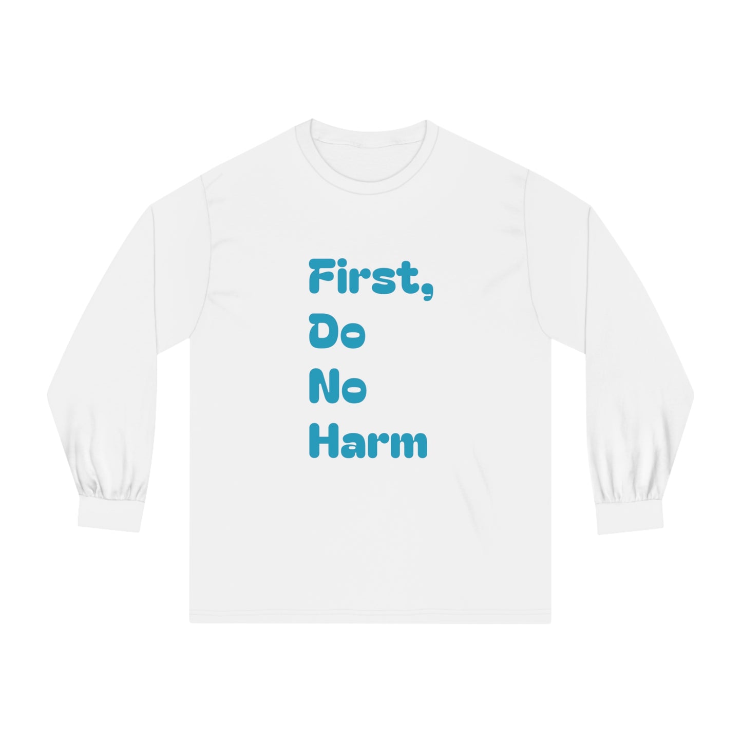 First Do No Harm Blue Unisex Classic Long Sleeve T-Shirt
