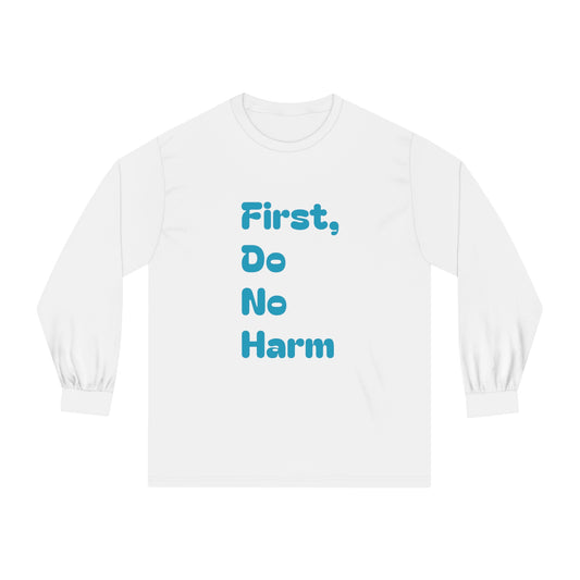 First Do No Harm Blue Unisex Classic Long Sleeve T-Shirt