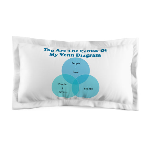 You Are The Center Of My Venn Diagram Blue Microfiber Pillow Sham