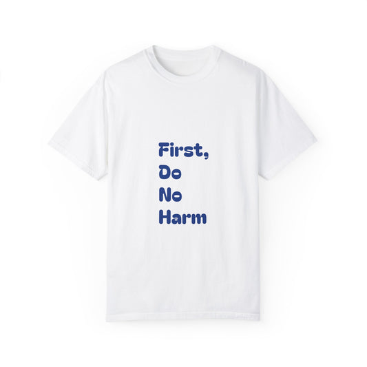 First, Do No Harm [Blue] Unisex Garment-Dyed T-shirt