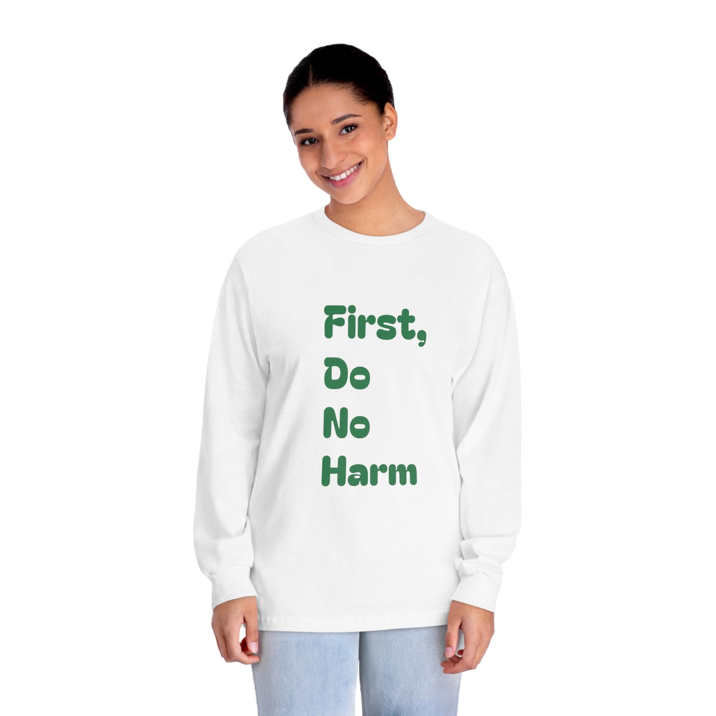 First Do No Harm Green Unisex Classic Long Sleeve T-Shirt