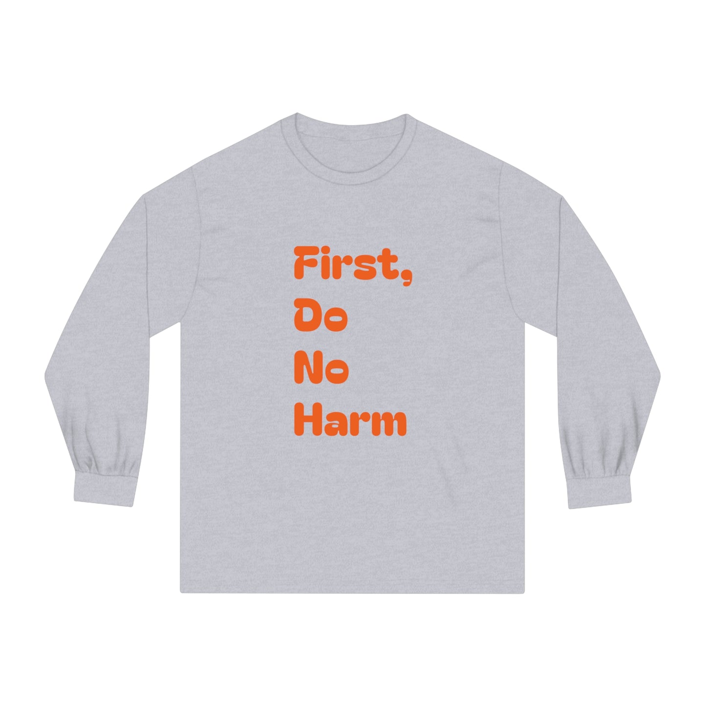 First Do No Harm Orange Unisex Classic Long Sleeve T-Shirt