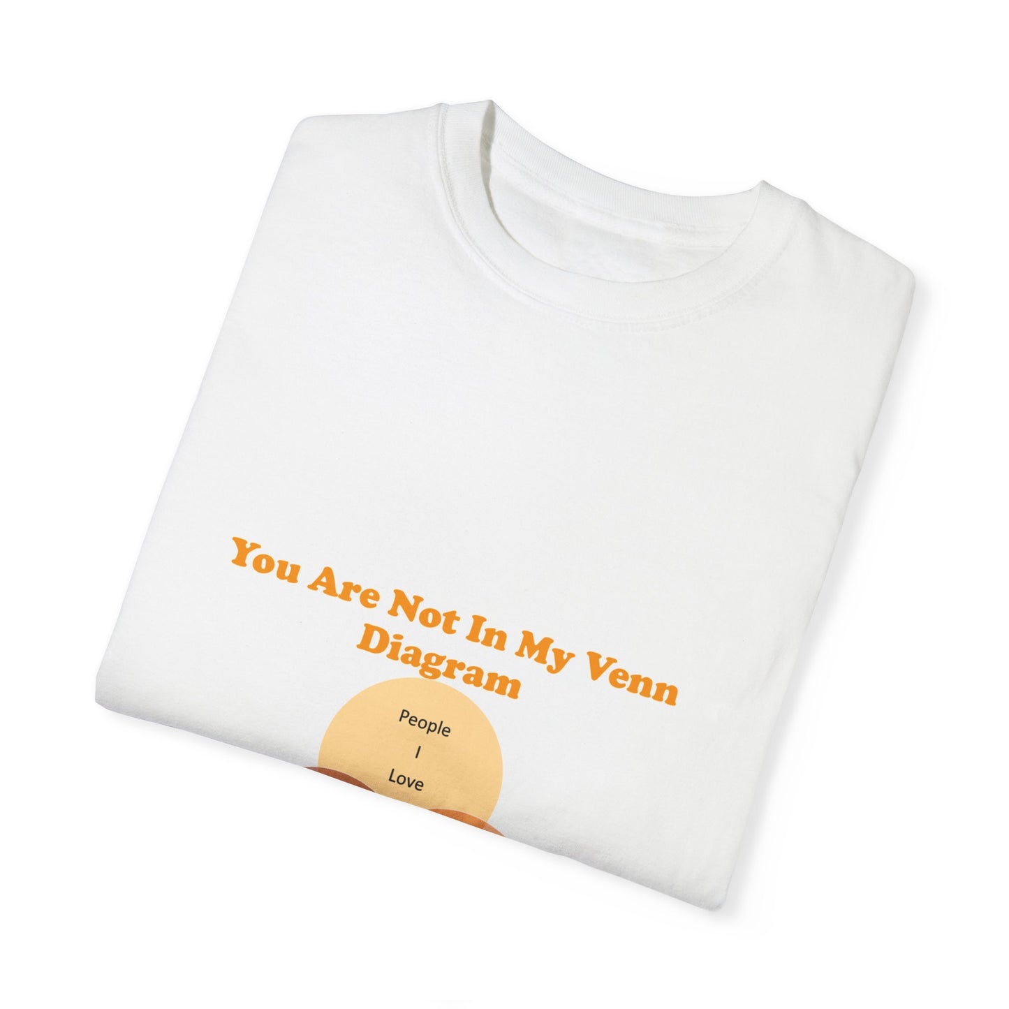 You Are Not In My Venn Diagram [Orange] Unisex Garment-Dyed T-shirt