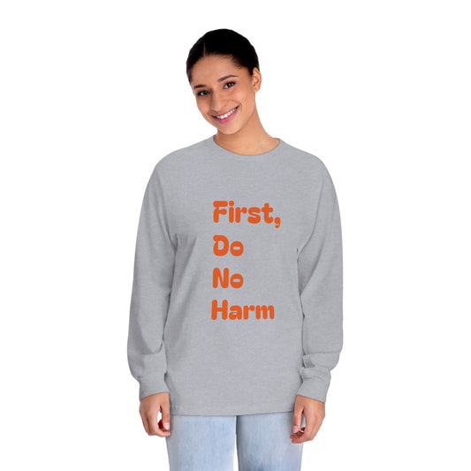 First Do No Harm Orange Unisex Classic Long Sleeve T-Shirt