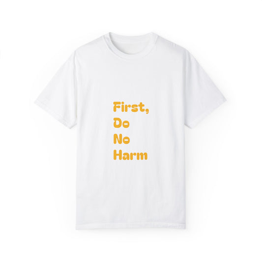 First, Do No Harm [Yellow] Unisex Garment-Dyed T-shirt