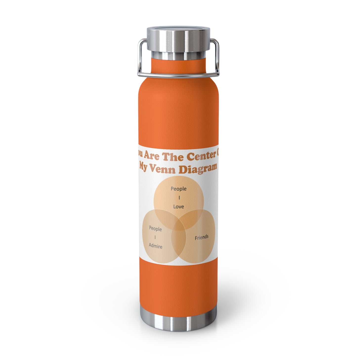 You Are The Center Of My Venn Diagram Orange Copper Vacuum Insulated Bottle, 22oz