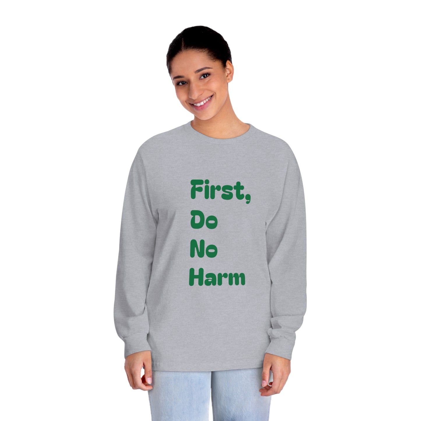 First Do No Harm Green Unisex Classic Long Sleeve T-Shirt