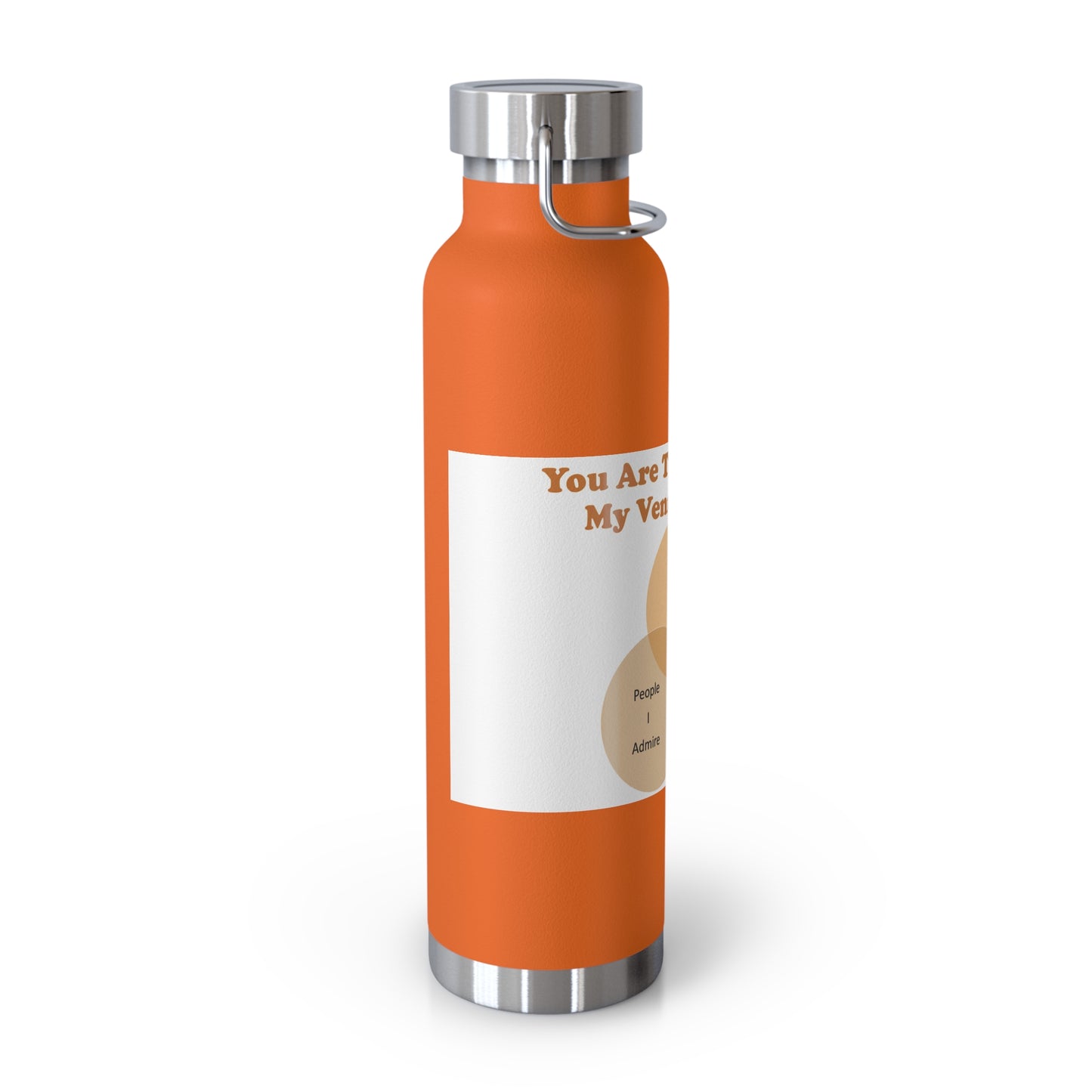 You Are The Center Of My Venn Diagram Orange Copper Vacuum Insulated Bottle, 22oz