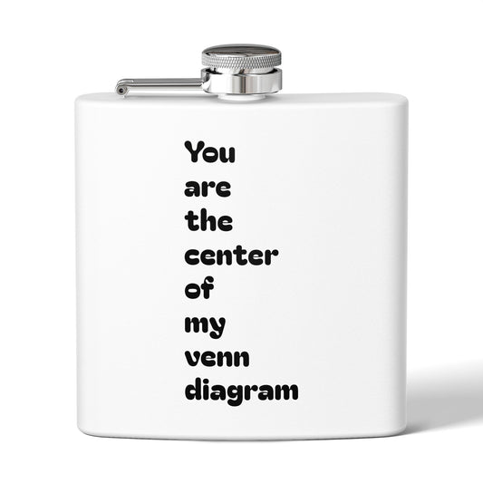 6oz Stainless Steel Flask — "You are the center of my Venn diagram" Romantic Hipster Gift