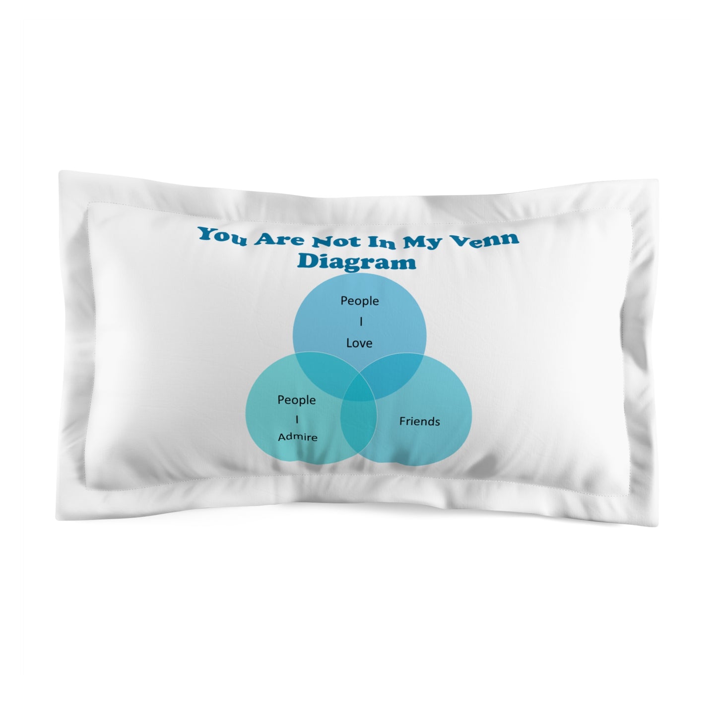 You Are Not In My Venn Diagram Blue Microfiber Pillow Sham