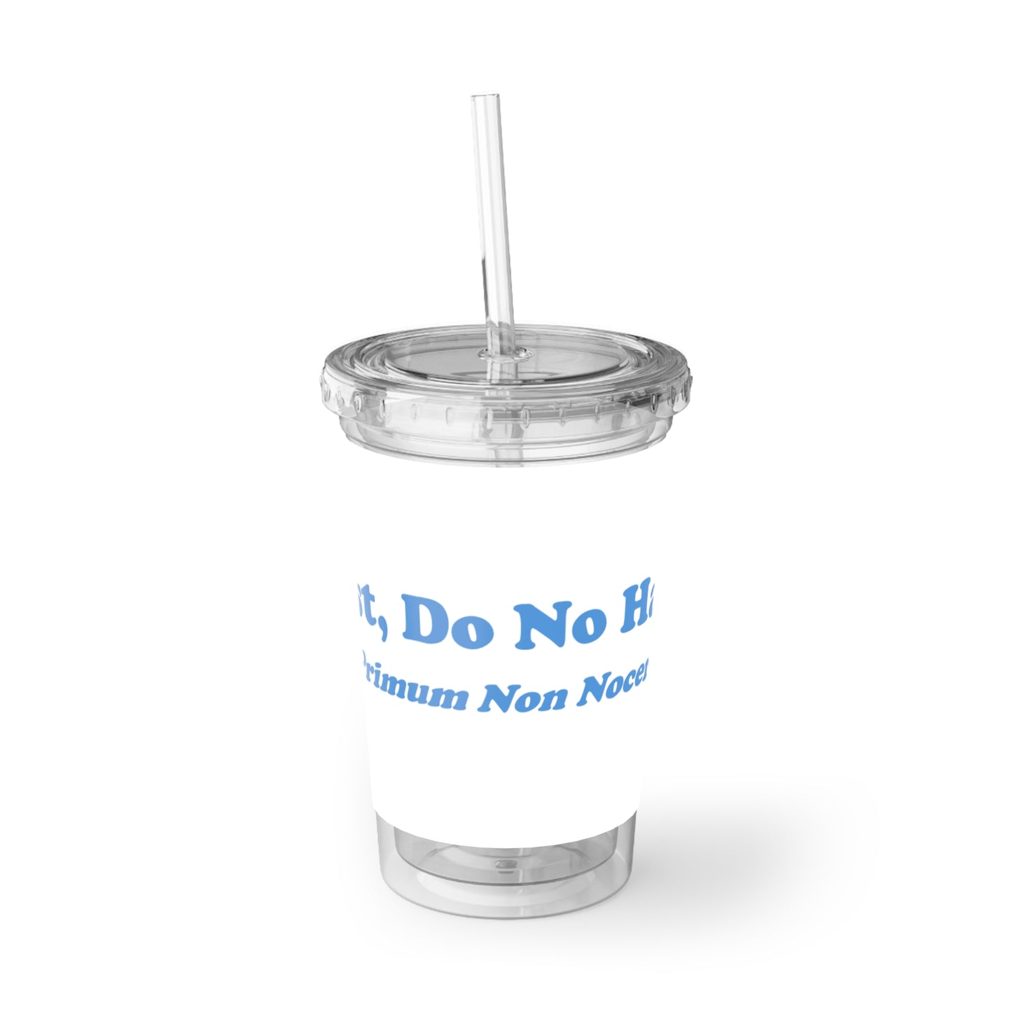 First Do No Harm [Blue] Suave Acrylic Cup