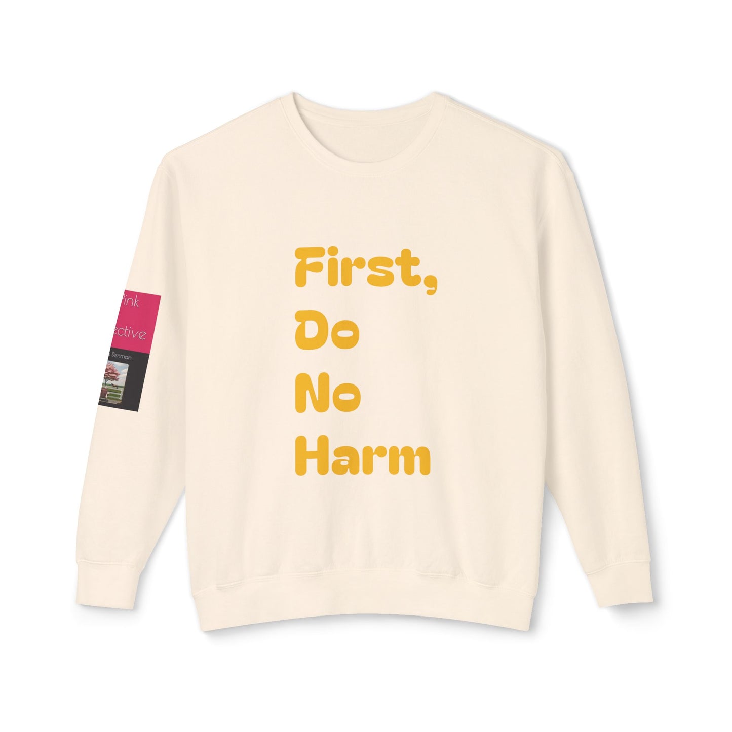 First Do No Harm Yellow Unisex Lightweight Crewneck Sweatshirt