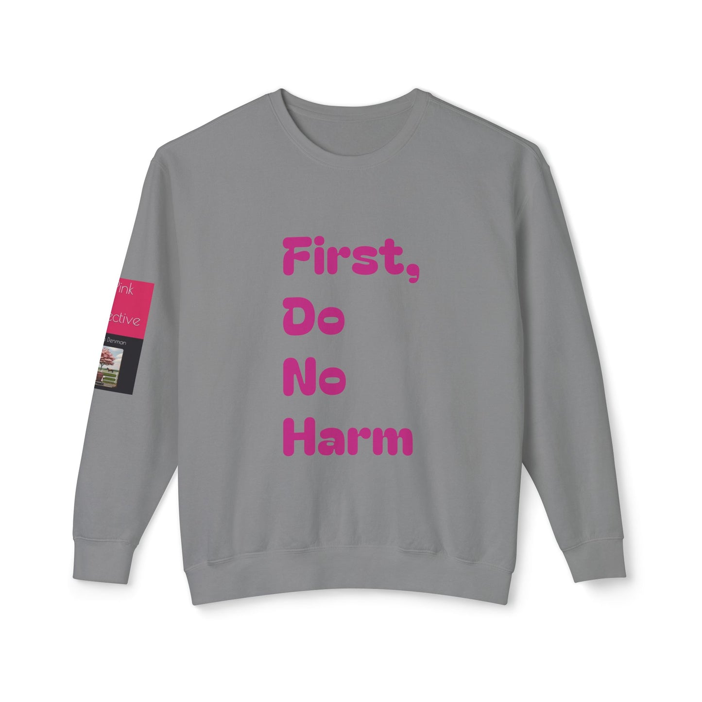 First Do No Harm Pink Unisex Lightweight Crewneck Sweatshirt