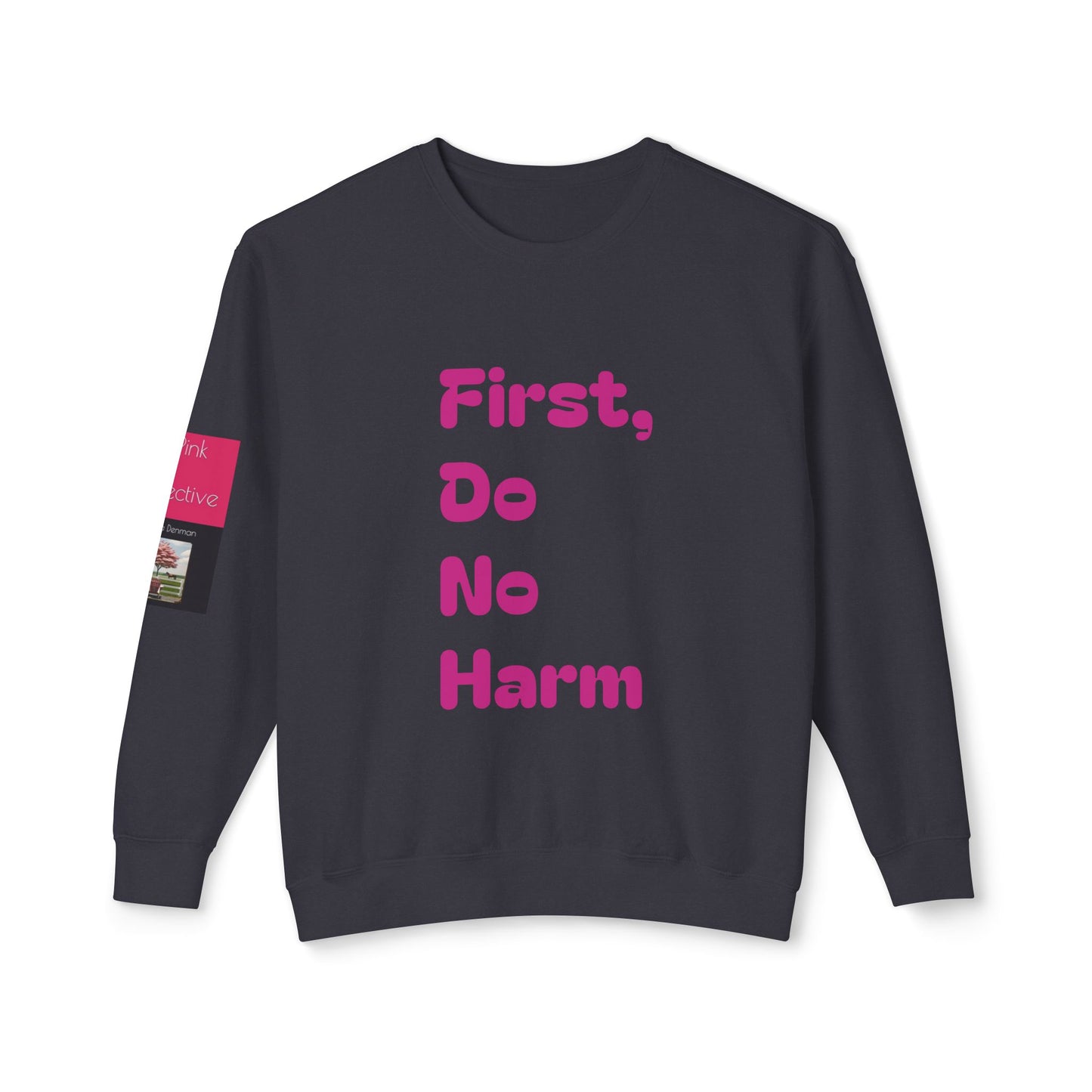 First Do No Harm Pink Unisex Lightweight Crewneck Sweatshirt