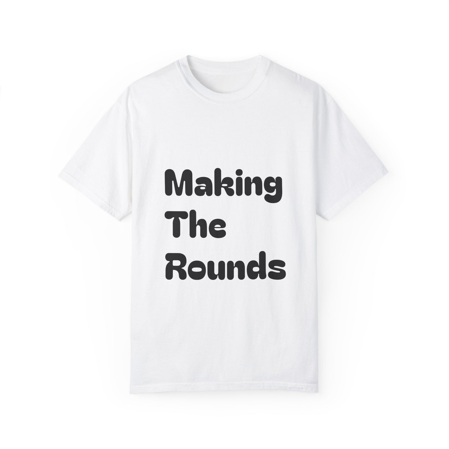 Making The Rounds [Black] Unisex Garment-Dyed T-shirt