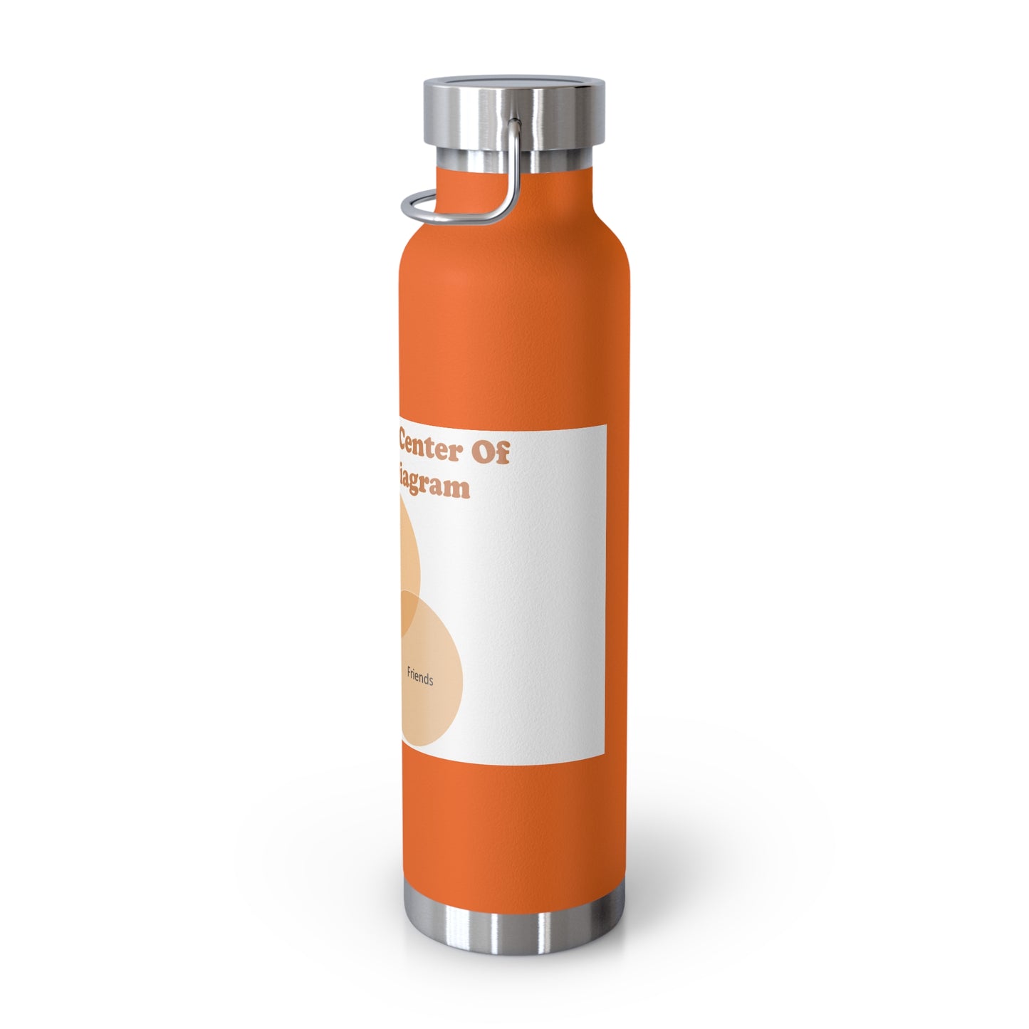 You Are The Center Of My Venn Diagram Orange Copper Vacuum Insulated Bottle, 22oz