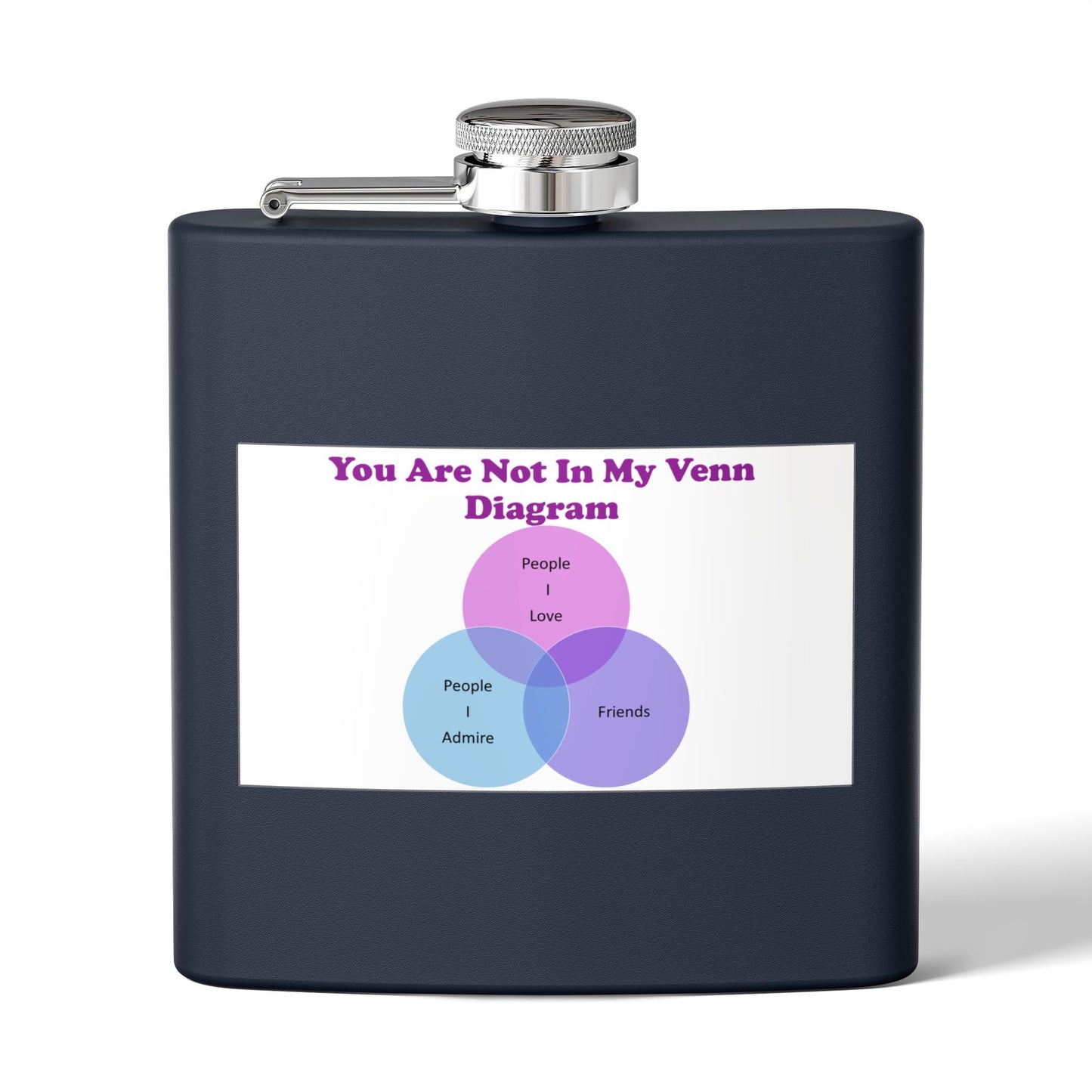 Stainless Steel Flask - "You Are Not In My Venn Diagram" Funny Venn Diagram Design