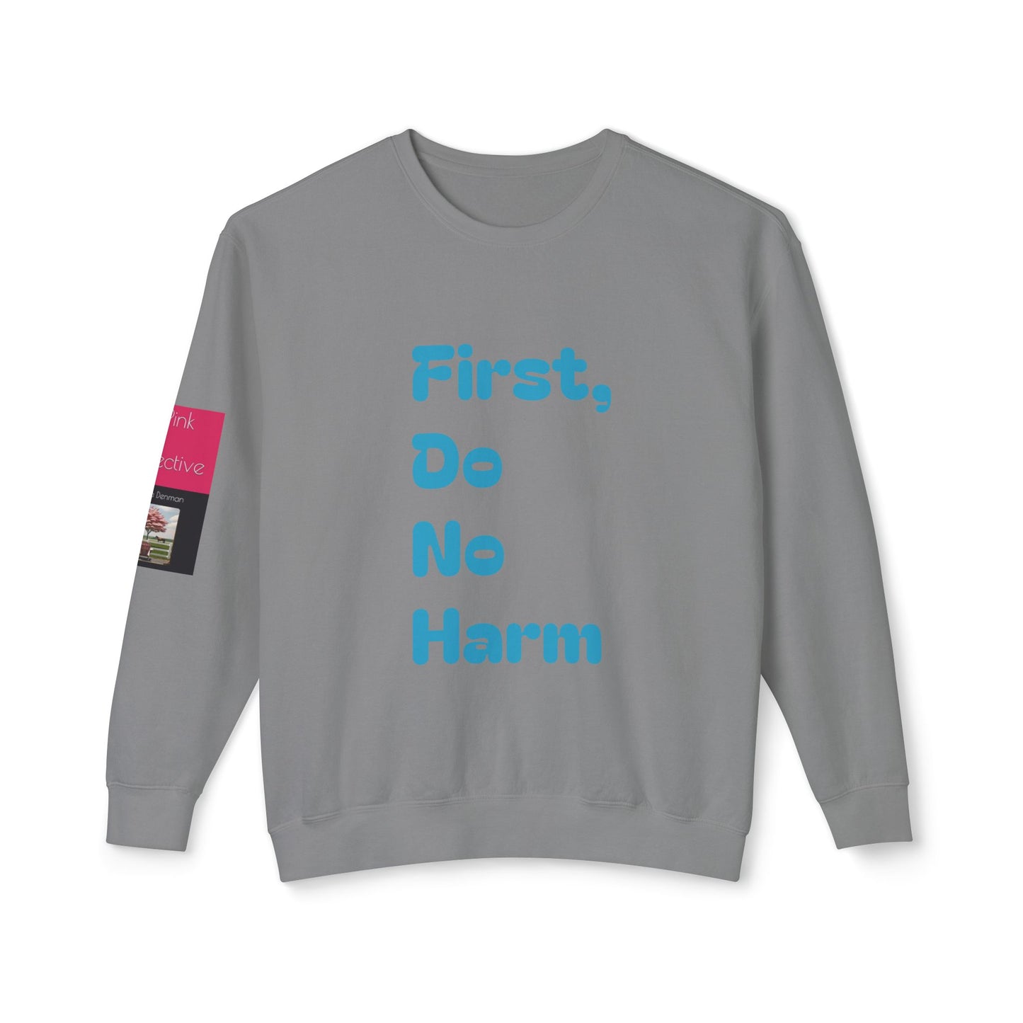 First, Do No Harm Blue Unisex Lightweight Crewneck Sweatshirt