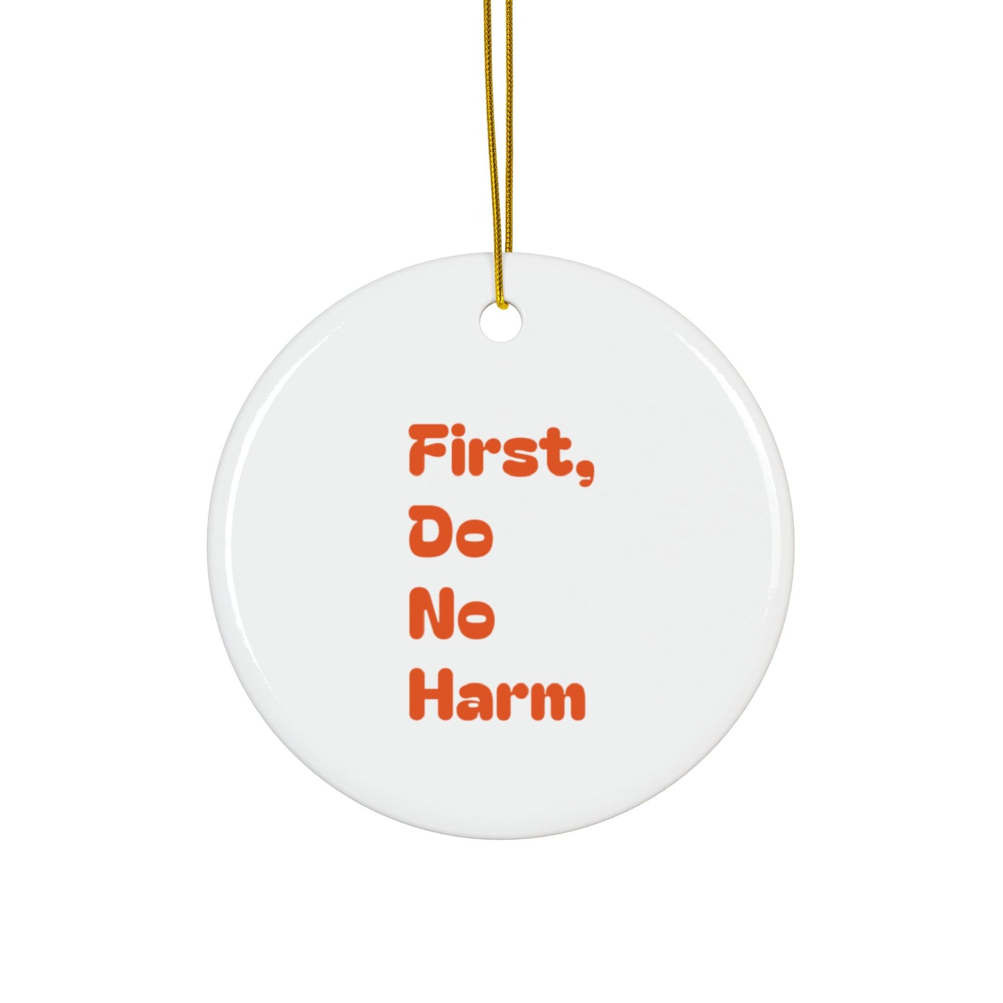 First Do No Harm Orange Ceramic Ornaments, 2-Side Print, (1pc, 3pcs, 5pcs, 10pcs)