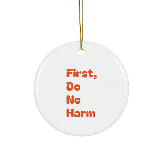 First Do No Harm Orange Ceramic Ornaments, 2-Side Print, (1pc, 3pcs, 5pcs, 10pcs)