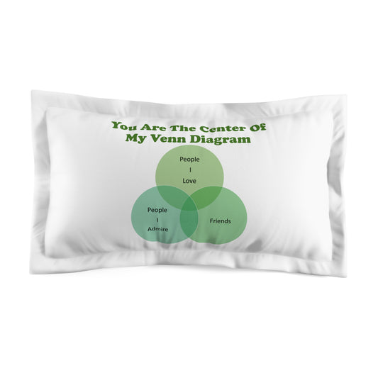 You Are The Center Of My Venn Diagram Green Microfiber Pillow Sham