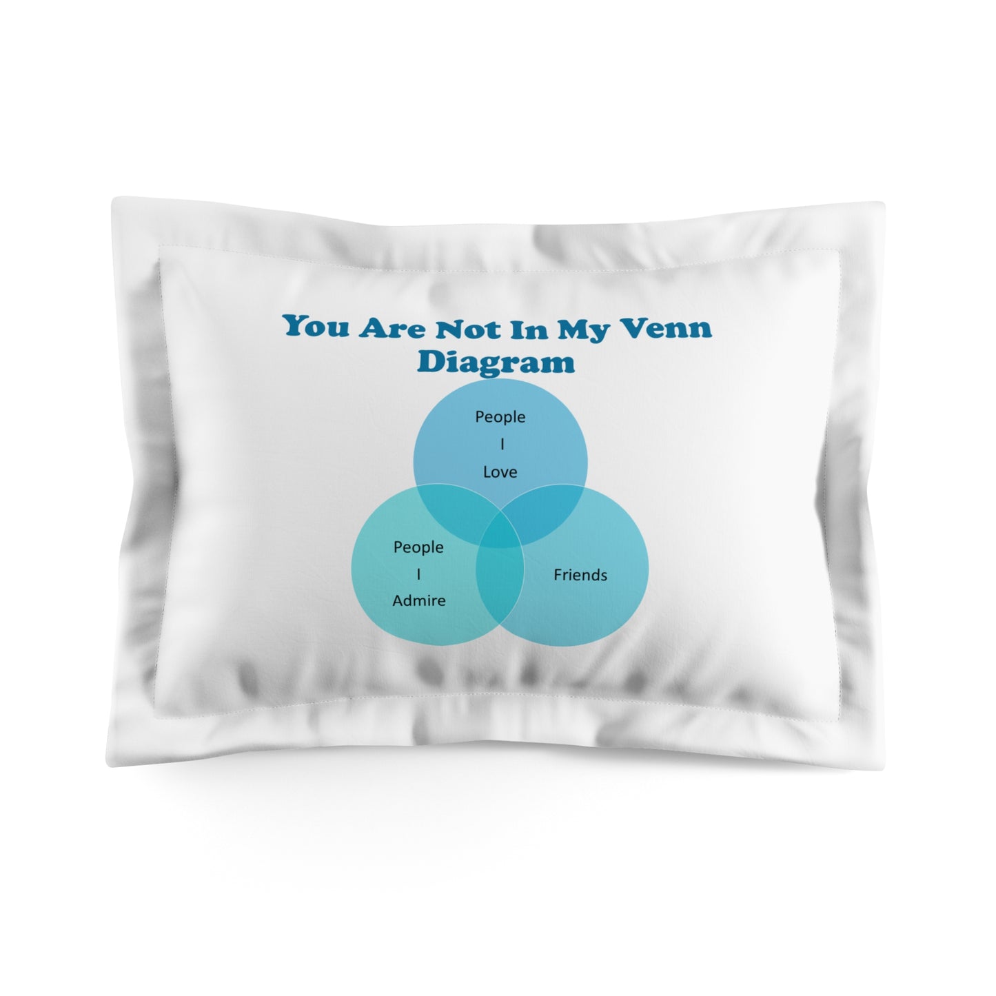 You Are Not In My Venn Diagram Blue Microfiber Pillow Sham