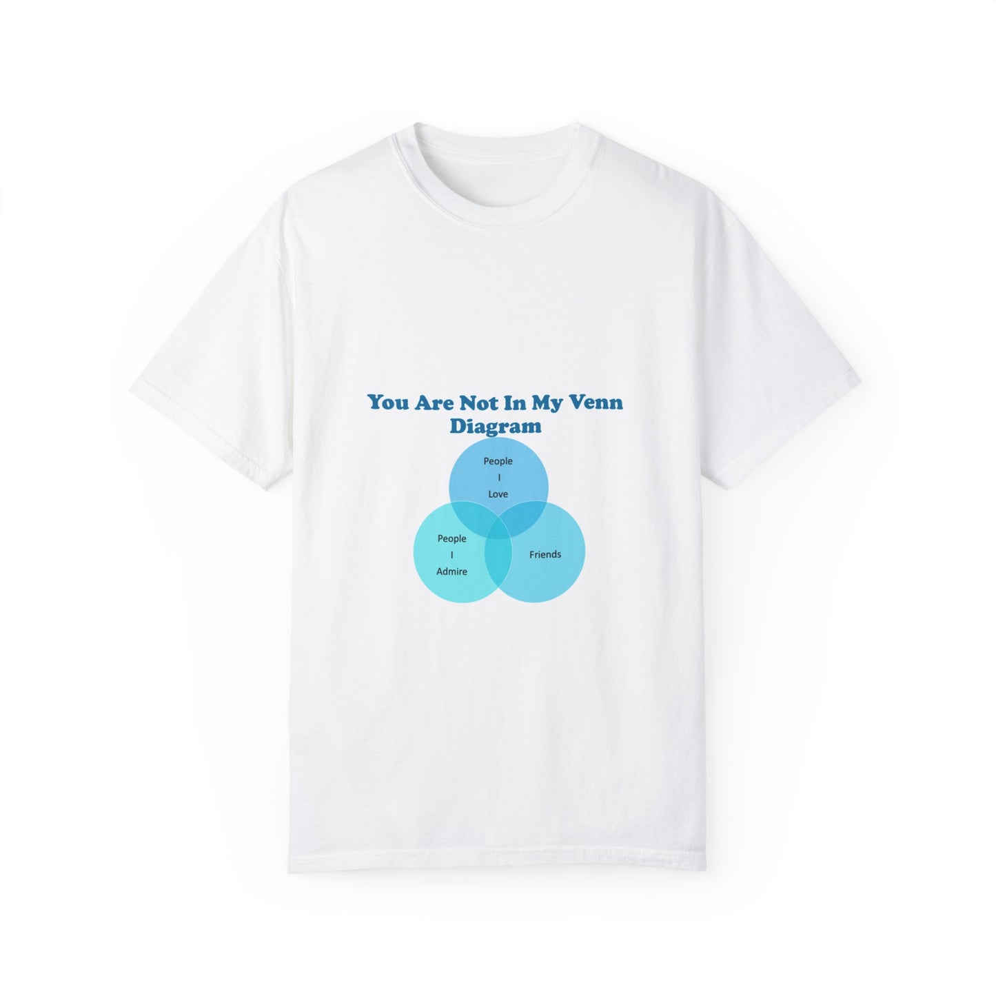 You Are Not In My Venn Diagram [Blue] Unisex Garment-Dyed T-shirt