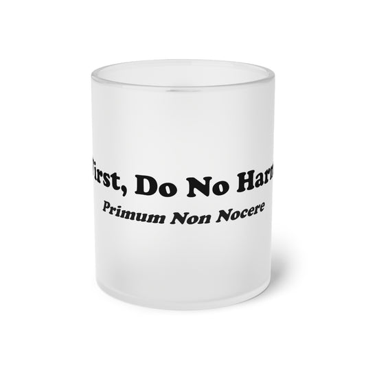 First Do No Harm [Black] Frosted Glass Mug