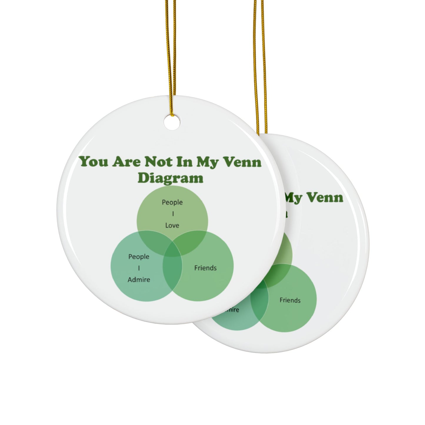 You Are Not In My Venn Diagram Green Ceramic Ornaments, 2-Side Print, (1pc, 3pcs, 5pcs, 10pcs)