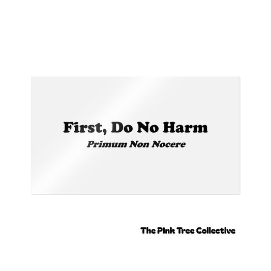 First Do No Harm [Black] Die-Cut Stickers, (DTF)