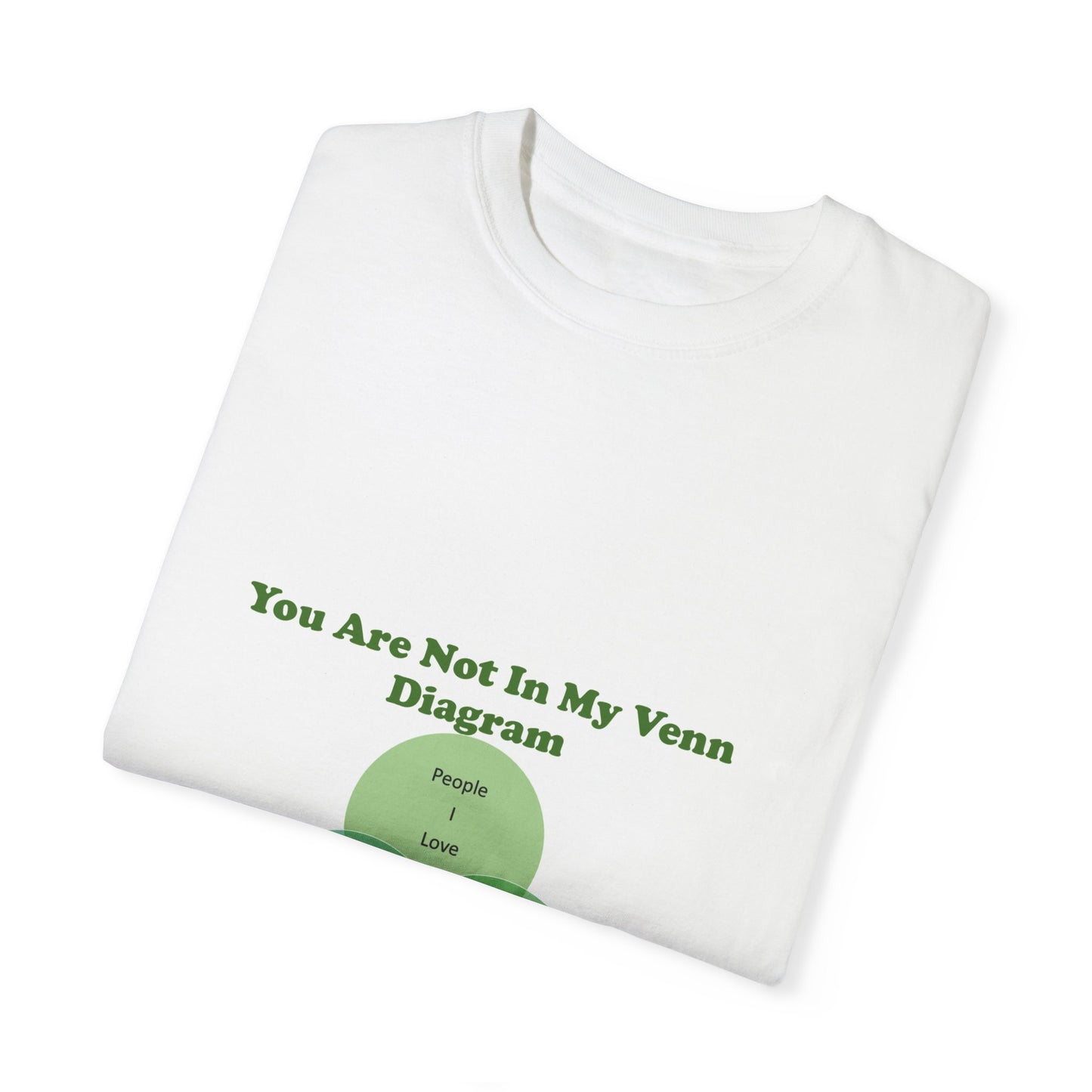 You Are Not In My Venn Diagram [Green] Unisex Garment-Dyed T-shirt