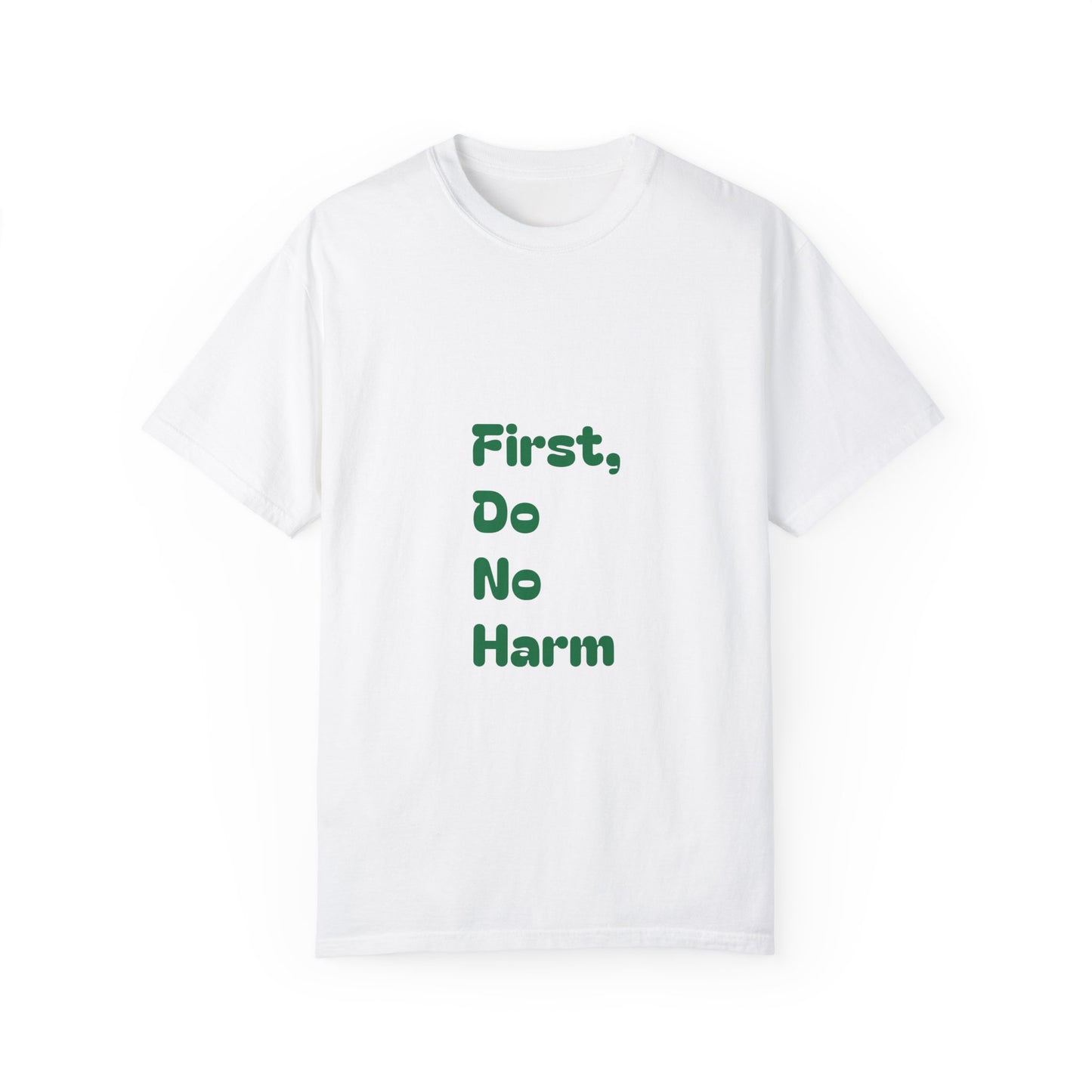 First, Do No Harm [Green] Unisex Garment-Dyed T-shirt